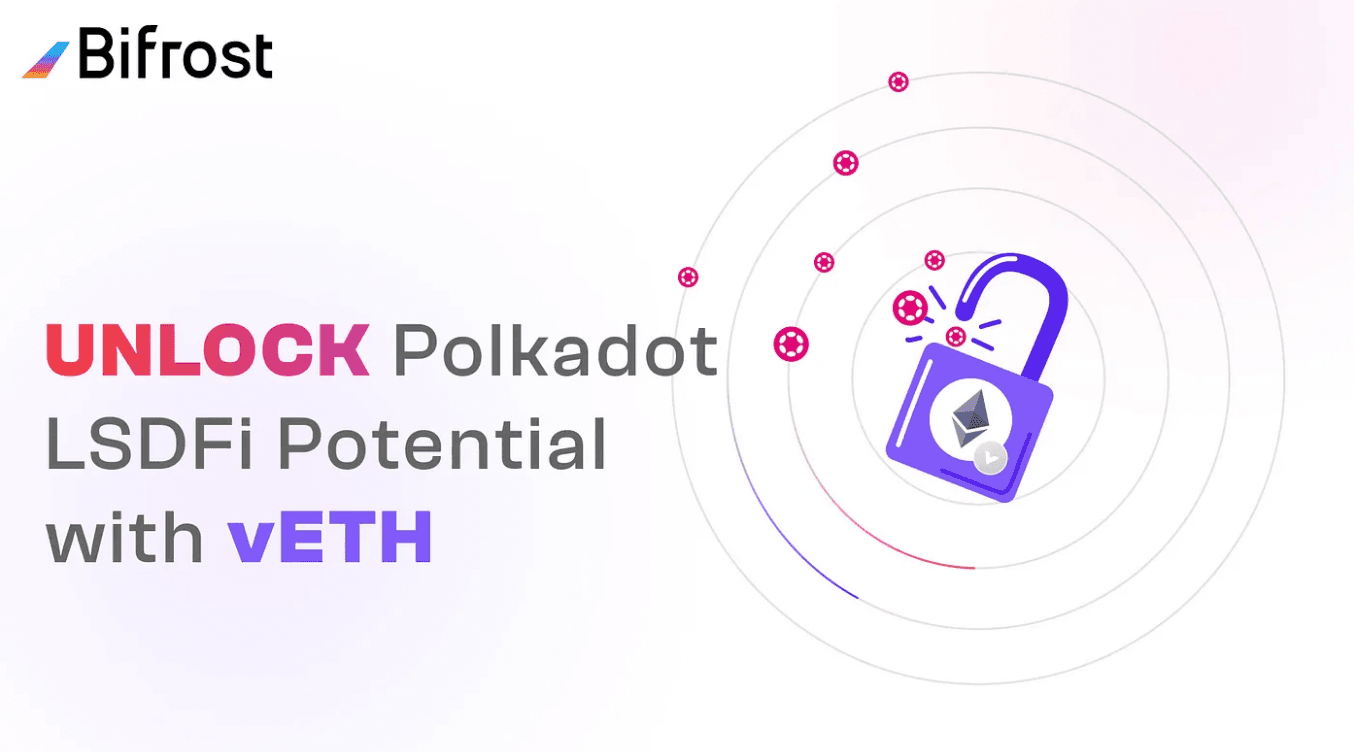 Unique vETH Applications: Unlocking Polkadot LSDFi Potential Bifrost Finance