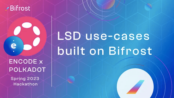 The First Bifrost LSD Challenge Launches at Polkadot 2023 Spring Hackathon