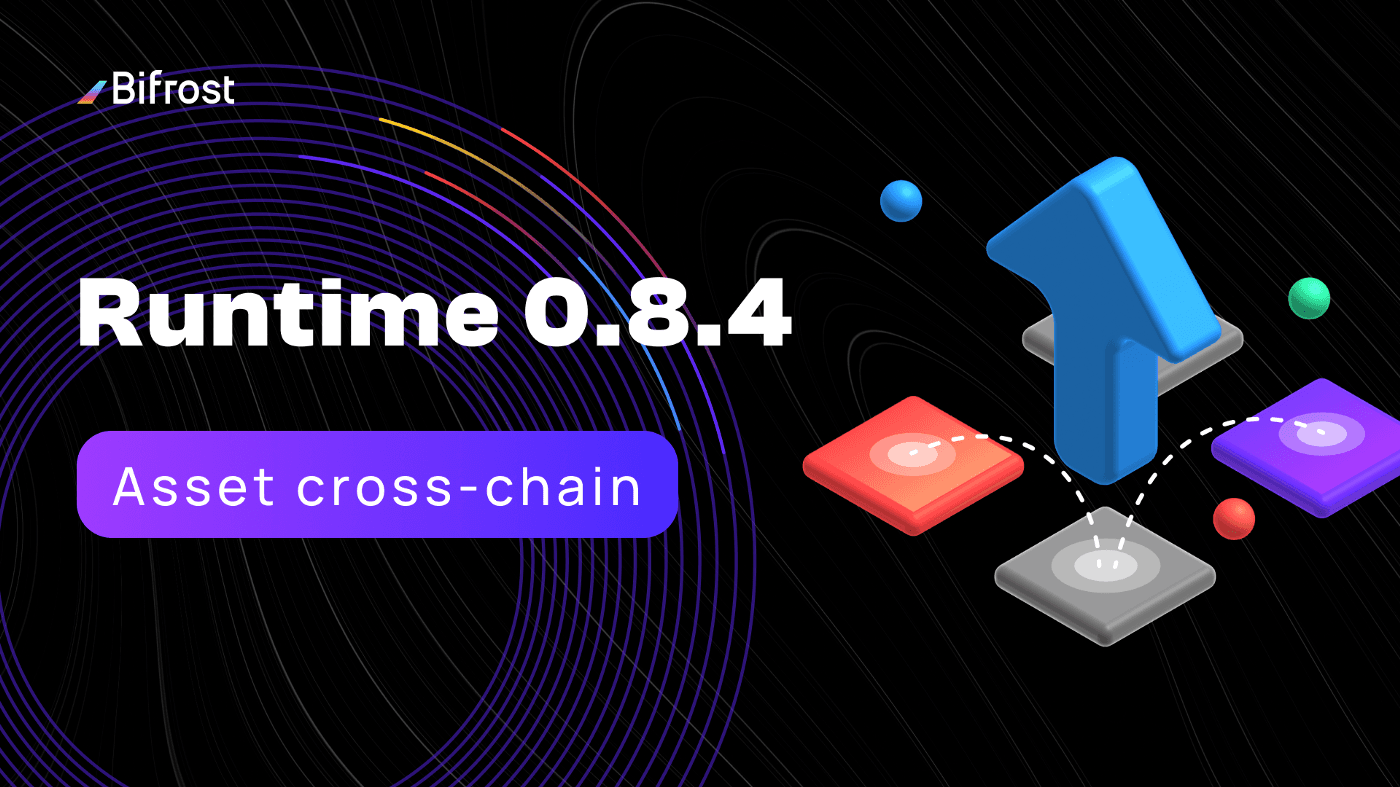 Runtime 0.8.4 upd. to complete bi-directional asset cross-chain interaction between Kusama networks