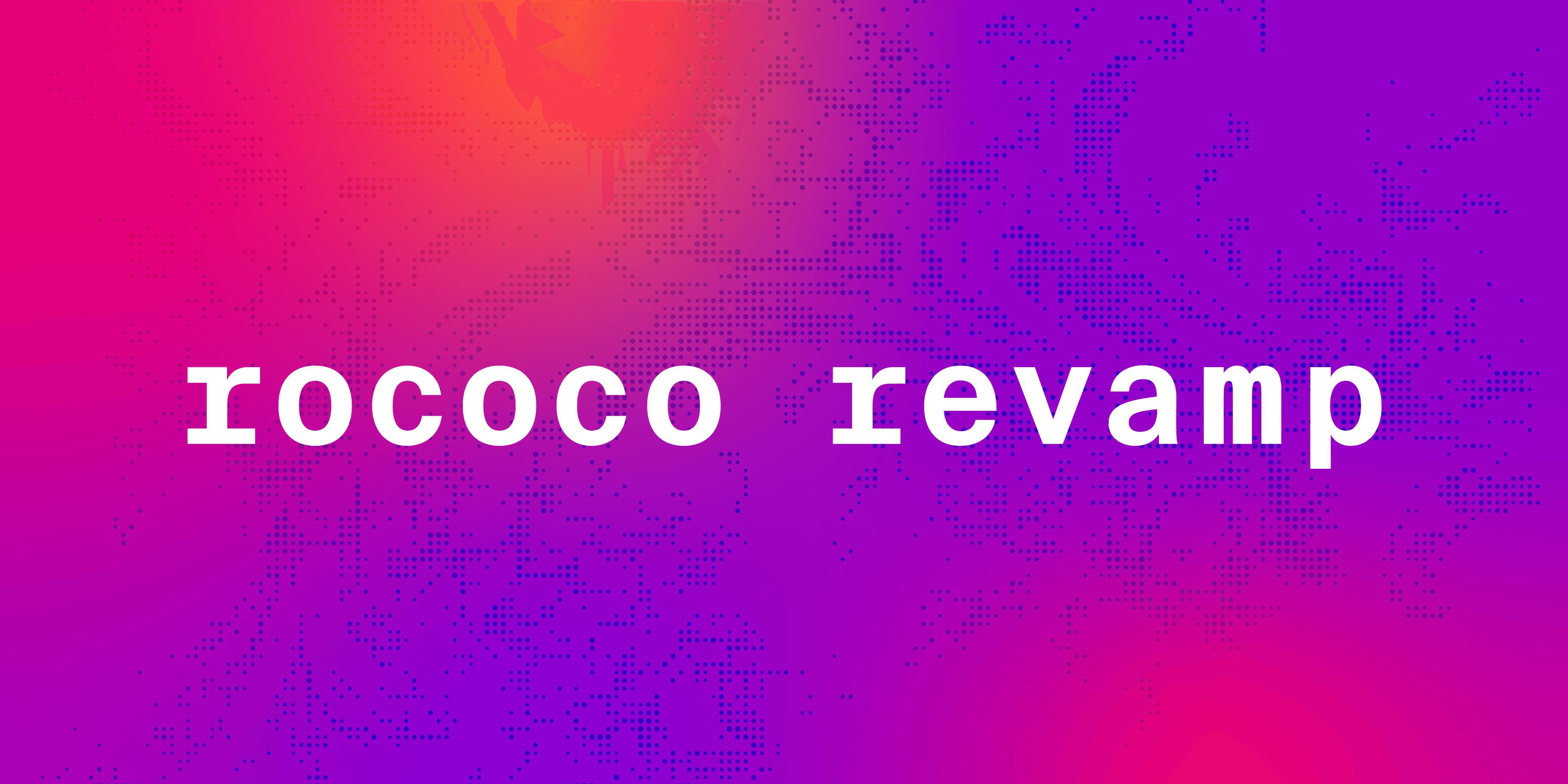 Il rilancio di Rococo - Diventa la parachain banco di prova della community